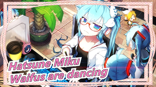 Hatsune Miku|[MMD]Come and see the Waifus dancing!