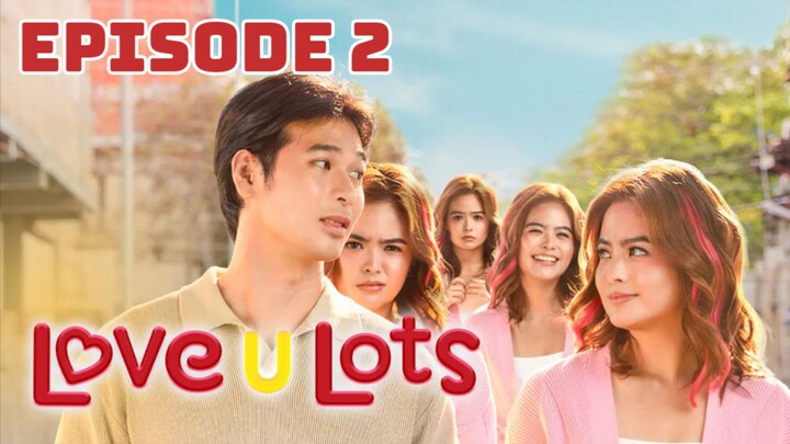 LOVE U LOTS Episode 2