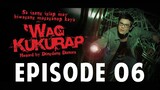 ‘Wag Kukurap Episode 6