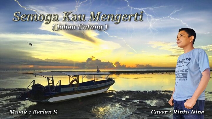 SEMOGA KAU MENGERTI - Johan Untung (Cover) Rinto Nine