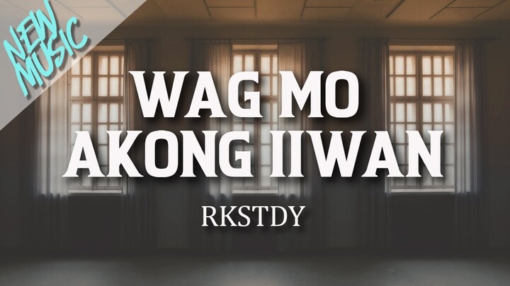 Wag Mo Akong Iiwan - RKSTDY