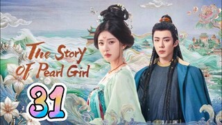 🇨🇳 EP31: The Story Of Pearl Girl (Eng Sub)