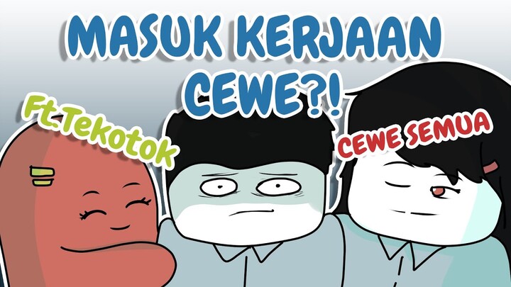 Masuk Kerjaan Cewe ?? !! Ft. @Tekotok