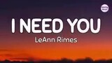 I need you By: LeAnn Rimes