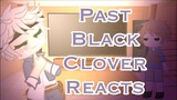 {} Past 🖤Black Clover🍀 reacts || super short and lazy || Black Clover reacts part 3 {}