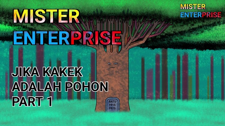 Animasi Mister Enterprise Jika Kakek Adalah Pohon Part 1