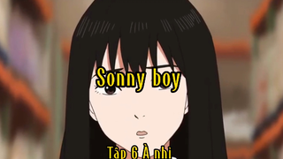 Sonny boy_Tập 6 À nhỉ