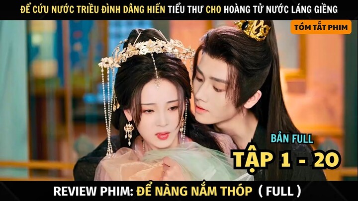 Review Phim Để Nàng Nắm Thóp | Full Tập 1 - 20 | Thọ Tả Dĩ Bính | A Tale Of Love And Loyalty