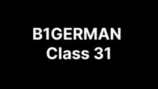 B1GERMAN Class 31 (No grammar topic)