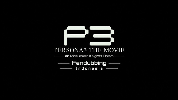 (FANDUB INDO) Persona 3 The Movie #2 Midsummer Knight's Dream