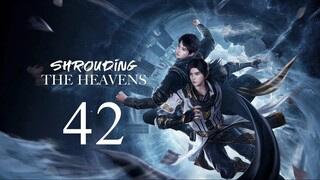 Shrouding Heavens - EP 42 - eng sub