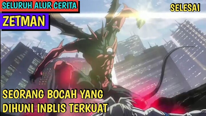 SEORANG BOCAH YANG MEMILIKI SOSOK IBLIS TERKUAT DALAM DIRINYA | seluruh alur cerita anime ZETMAN