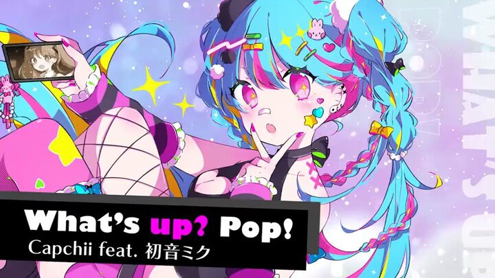 What's Up? Pop! (Capchii feat. Hatsune Miku)
