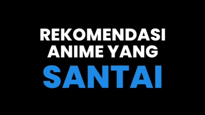 RTP Maret || Rekomendasi anime santai
