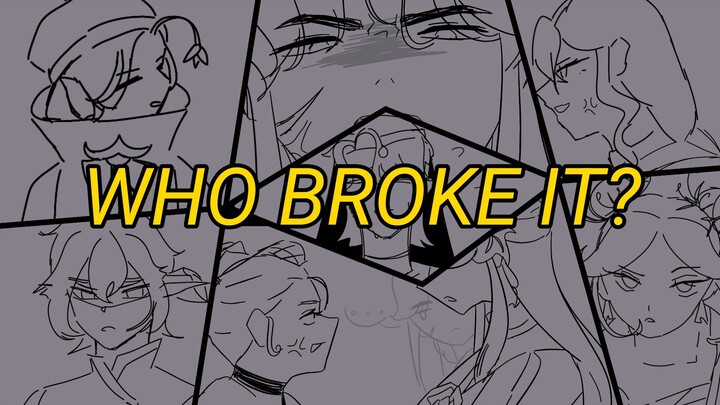 who broke it?