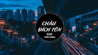 LÀ THẰNG CHÁU ĐÍCH TÔN - KIDZ ( LEERIT REMIX )