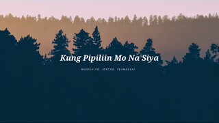 KUNG PIPILIIN MO NA SIYA | JENCEE (OFFICIAL AUDIO)