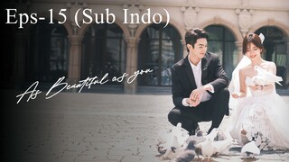 As Beautiful As You (2024) Eps 15 [Sub Indo]