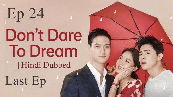 Don't Dare To Dream || Hindi Dubbed || Episode24 || Last Episode