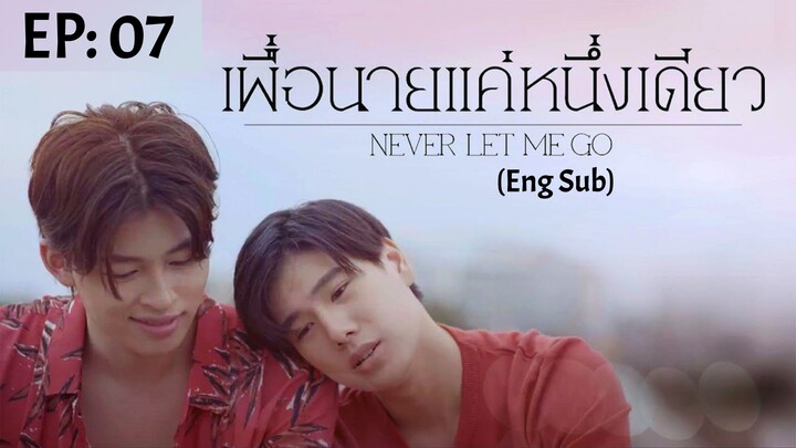 Never Let Me Go EP: 07 (Eng Sub)