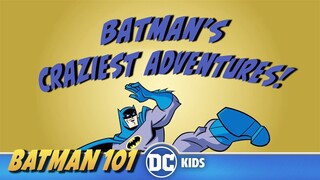 Batman's Craziest Adventures | Batman 101 | DC Kids