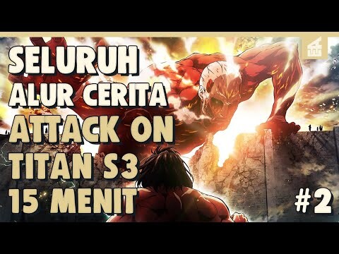 SELURUH ALUR CERITA ATTACK ON TITAN SEASON 3 PART 2  HANYA 15 MENIT || Musuh Yang Sebenarnya