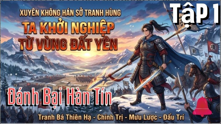 XUYÊN KHÔNG HÁN SỞ TRANH HÙNG TẬP HAY CẢM XÚC