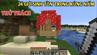 THỬ THÁCH 24 GIỜ SINH TỒN TRONG RỪNG CÂY NẤM || TRONG MINECRAFT POCKET EDITION