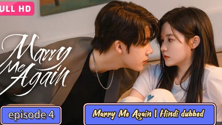 Marry Me Again | Hindi Dubbed | Chinese Romantic Drama episode 4
