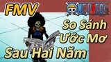 [Đảo Hải Tặc] FMV | So Sánh Ước Mơ Sau Hai Năm