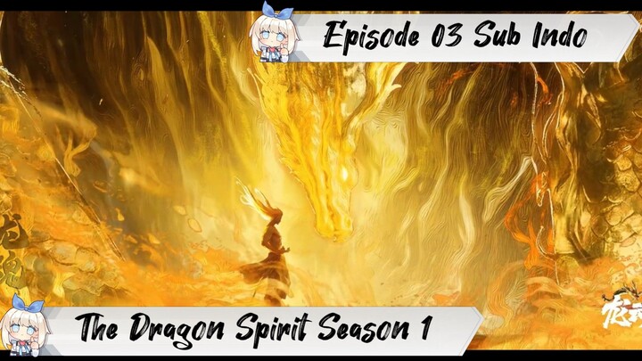 [ EPISODE 03 ] The Dragon Spirit Season 1 - 1080p Super Duper HD Sub Indo