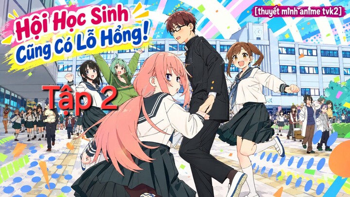 Hội Học Sinh Cũng Có Lỗ Hổng Tập 2 thuyết minh