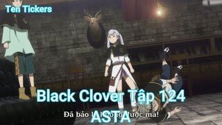 Black Clover Tập 124-ASTA