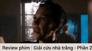 Review phim : Giải cứu nhà trắng - Phần 2