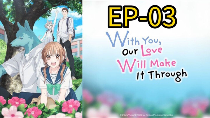 With You Our Love Will Make It Through! || S1 || EP-03 (HINDI)