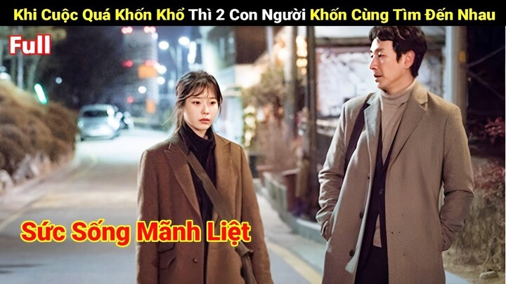 Review Phim : Khi Cuộc Quá Khốn Khổ Thì 2 Con Người Khốn Cùng Tìm Đến Nhau | Full | Người Soạn Phim