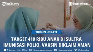 Pemprov Sultra Imbau Warga Tak Percaya Hoaks Imunisasi Polio, Vaksin Diklaim Aman Bagi 419 Ribu Anak