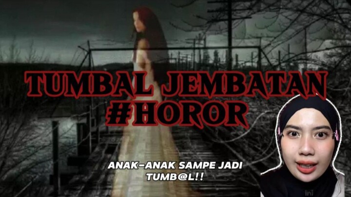 TUMBAL JEMBATAN | Anak-anak sampe jafi tumb4l nyaa?!!!