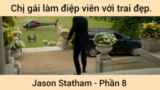 Chị gái làm điệp viên với trai đẹp Jason Statham phần 8