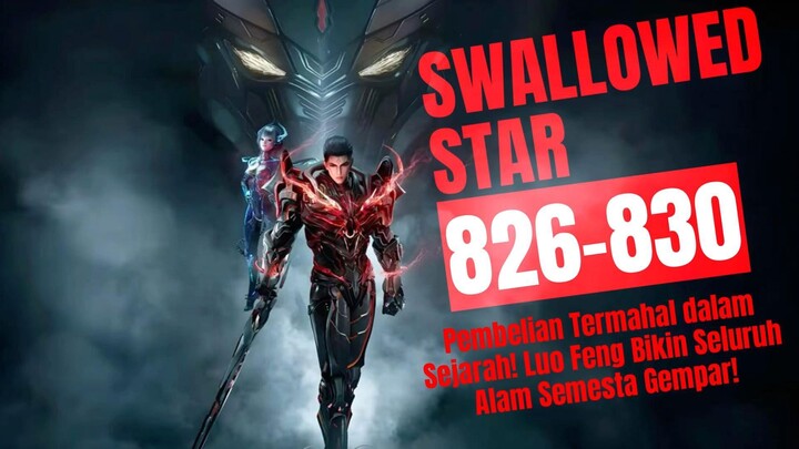 Pembelian Termahal Sejarah! Luo Feng Bikin Seluruh Alam Semesta Gempar! | Swallowed Star Bab 826-830
