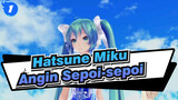 [Hatsune Miku / MMD] Miku & Haku & IA - Angin Sepoi-sepoi_1