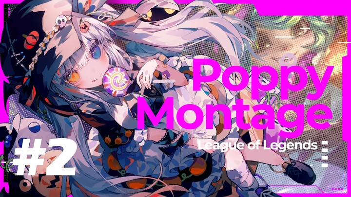 KaguraMea Poppy Montage #2 | League of Legends