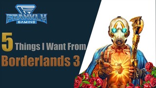 5 Things I Want From Borderlands 3