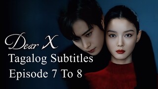 Dear X Tagalog Subtitle Episode [ 7 - 8 ]