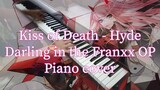 KISS OF DEATH - Darling in the FranXX OP Piano cover | Mika Nakashima x Hyde