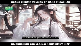 Review Truyện:  Hoàng thượng vì muốn ép nàng thoái hậu, đã dùng hơn 100 mạng người để uy hiếp