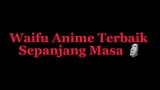 Waifu Anime Terbaik Sepanjang Masa 🗿