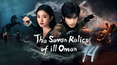 The Seven Relics of ill Omen - Episode 14 [Eng Sub]