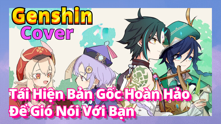 [Genshin, Cover]Tái Hiện Bản Gốc Hoàn Hảo "Để Gió Nói Với Bạn"