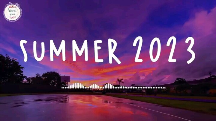 Summer 2023 playlist 🚗 Best summer songs 2023 ~ Summer vibes 2023